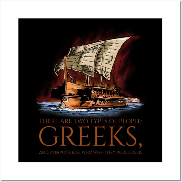 Ancient Greek History - Two Types Of People - Greek Trireme Wall Art by Styr Designs